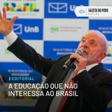 Editorial: A educação que não interessa ao Brasil