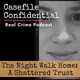 UK True Crime - The Night Walk Home: A Shattered Trust
