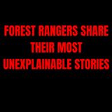 Forest rangers share their most unexplainable stories | Askreddit Scary