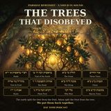 Breishis: Trees Disobeyed? Teshuvah gives the bark its flavor back.The-Trees-That-Disobeyed-Podcast