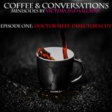 Doctor Sleep: Director's Cut (Coffee & Conversations, Episode One)