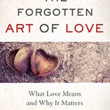 The Forgotten Art of Love: What Love Means and Why It Matters with guest Dr. Armin Zadeh