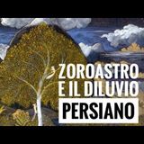 Zoroastro e il Diluvio Persiano