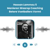 Hassan Lammou 5 Manieren Waarop Coaching Betere Voetballers Vormt