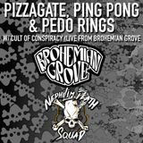 082: Pizzagate, Ping Pong & Pedo Rings - Live at Brohemian Grove NDS x Cult of Conspiracy