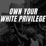 Own Your White Privilege