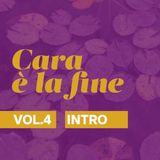 S04 - INTRO - CARA È LA FINE - VOL.4