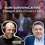 How Surviving a Fire Changed John O’Leary’s Life