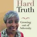 Hard Truth: Growing Out of Adversity