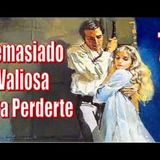 Demasiado Valiosa para Perderte - Barbara Cartland - Parte 7