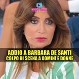 Colpo di Scena a Uomini e Donne: Addio a Barbara De Santi!