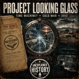 Project Looking Glass: The Time Machine That Saw a Future No One Could Stop
