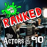 085 - Top Actors of the 90s RANKED