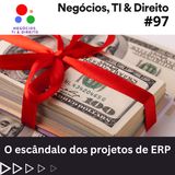 O escândalo dos projetos de ERP no Brasil