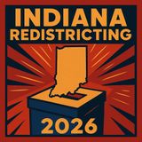 Why Indiana’s Redistricting Fight Matters for 2026