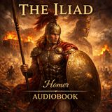 The Iliad by Homer | Epic Greek War Audiobook of Achilles, Honor & Fate (Full Classic Poem) Part 4