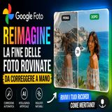 Google Foto Reimagine, la fine delle foto rovinate da correggere a mano
