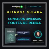 355 | Hipnose para Construir Diversas fontes de renda | Odair Comin