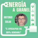 "El apocalipsis del 100% renovable", con ANTONIO SOLAR #28