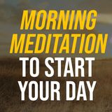 Morning Meditation to Start Your Day _ Guided Meditation
