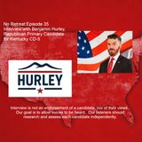Episode 35 Interview with Benjamin Hurley, Republican for Kentucky CD-5
