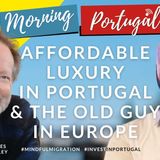 Affordable Luxury in Portugal & The Old Guy in Europe on Good Morning Portugal!