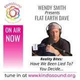 Have We Been Lied To? You Decide | Flat Earth Dave on Reality Bites with Wendy Smith