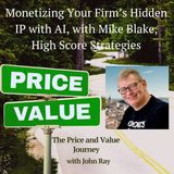 Monetizing Your Firm's Hidden IP with AI, with Mike Blake, High Score Strategies