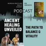 Ancient Healing Unveiled: The Path to Balance & Vitality