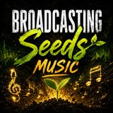 Broadcasting Seeds Music for the week of 5/10