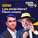 Mapa de Risco #30: Pesquisas Quaest e Ideia: Lula ainda lidera, mas Flávio cresce entre independentes