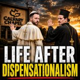 What To Do After Leaving Dispensationalism? Catholicism? Orthodox?