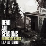 Dead Air: Seasons - Doomsday Clock - Ep. 4 - Autunno