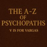 The A-Z Of Psychopaths: Dorángel Vargas – El Comegente ("The People Eater")