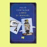 Libro di Manuel, Julio Cortázar (raccontato da Marco Cassini)