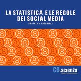 La statistica e le regole dei social media (Puntata Centodieci)