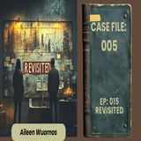 TGF 015 Aileen Wuornos: Revisited