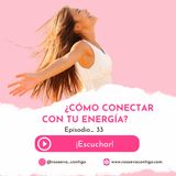 Episodio 33_ ¿Cómo Conectar con tu Energía? con Noelia Pascual