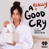 Radhi Devlukia, host of The podcast A Really Good Cry