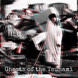 Episode 23: Ghosts of the Tsunami