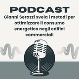 Gianni Serazzi svela i metodi per ottimizzare il consumo energetico negli edifici commerciali