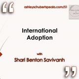 Episode 51 - "International Adoption" with Shari Benton Savivanh