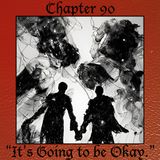 Chapter 90: "It's Going to be Okay." (Rebroadcast)