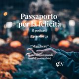 Passaporto per la Felicità - ep.21  "Maschere"
