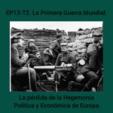 13- La Primera Guerra  Mundial. La Pérdida de la Hergemonía Política y Económica de Europa.