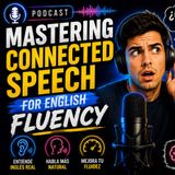 #Episodio31 | El Secreto del Inglés Fluido: Connected Speech