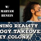 Awakening Reality, Technology Takeover & HoneyColony with Maryam Henein
