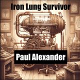 Paul Alexander -The Inspiring Life of an Iron Lung Survivor