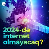 2024-də internet olmayacaq?