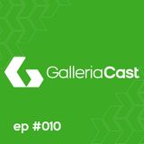 GALLERIA CAST - Danilo Pontara e Júlia Bravo - EP #010